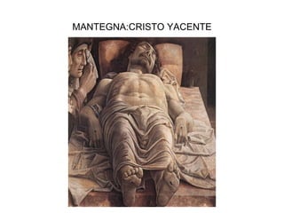 MANTEGNA:CRISTO YACENTE 