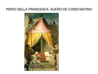 PIERO DELLA FRANCESCA: SUEÑO DE CONSTANTINO 