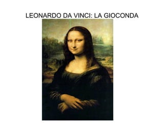 LEONARDO DA VINCI: LA GIOCONDA 