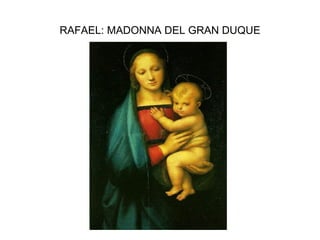 RAFAEL: MADONNA DEL GRAN DUQUE 