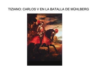 TIZIANO: CARLOS V EN LA BATALLA DE MÜHLBERG 
