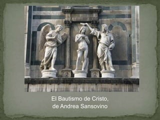 El Bautismo de Cristo,
de Andrea Sansovino
 