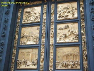 PUERTAS DEL BAPTISTERIO
Ghiberti
 