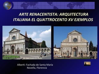 Alberti: Fachada de Santa María Novella, Florencia ARTE RENACENTISTA: ARQUITECTURA ITALIANA EL QUATTROCENTO XV EJEMPLOS   