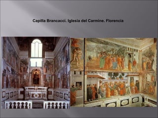 Capilla Brancacci. Iglesia del Carmine. Florencia
 