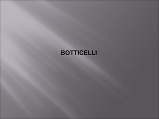 BOTTICELLI
 