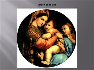 Virgen de la silla
 