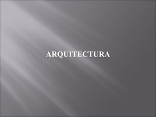 ARQUITECTURA
 