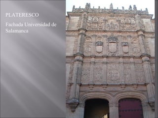 PLATERESCO
Fachada Universidad de
Salamanca
 