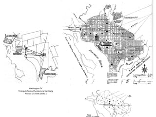 Washington DC
Triángulo Federal fundacional (arriba) y
Plan de L´Enfant (drcha.)
 