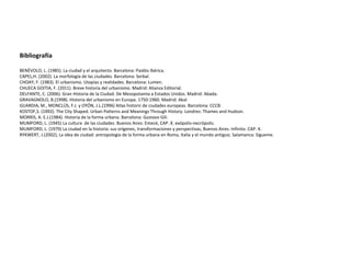 Bibliografía
BENÉVOLO, L. (1985). La ciudad y el arquitecto. Barcelona: Paidós Ibérica.
CAPEL,H. (2002). La morfología de ...