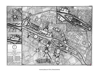 nuevas plazas en París, Renacimiento
 