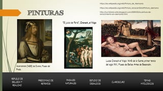 PINTURAS
https://es.wikipedia.org/wiki/Pintura_de_Alemania
https://es.wikipedia.org/wiki/Pintura_renacentista#Pintura_alemana
http://luz-historia-arte.blogspot.com/2009/05/la-pintura-de-
renacimiento-en-alemania.html
 