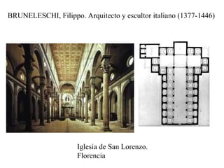 BRUNELESCHI, Filippo. Arquitecto y escultor italiano (1377-1446) Iglesia de San Lorenzo. Florencia 