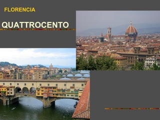 FLORENCIA
QUATTROCENTO
 