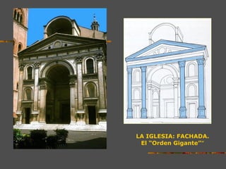 LA IGLESIA: FACHADA.
El “Orden Gigante””
 
