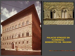 PALACIO STROZZI EN
FLORENCIA.
BENEDETTO DA MAJANO
 