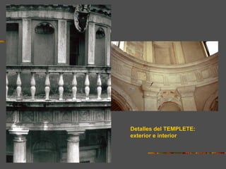 Detalles del TEMPLETE:
exterior e interior
 