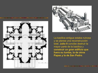 Evolución del proyecto de la Basílica de San Pedro
Proyecto de Bramante
Planta definitiva
Miguel Ángel
Planta modificada e...