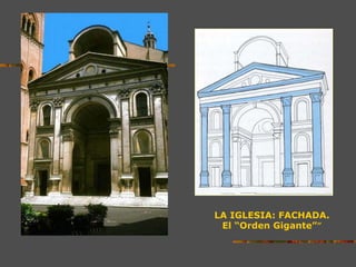 LA IGLESIA: FACHADA.
El “Orden Gigante””
 