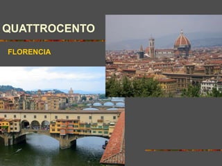 FLORENCIA
QUATTROCENTO
 