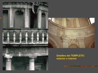 Detalles del TEMPLETE:
exterior e interior
 