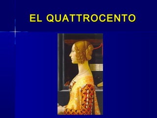 EL QUATTROCENTOEL QUATTROCENTO
 
