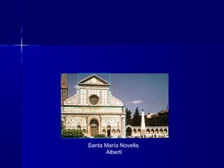 Santa María Novella.
Alberti
 