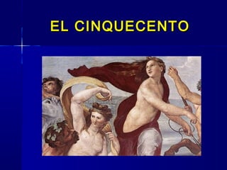 EL CINQUECENTOEL CINQUECENTO
 
