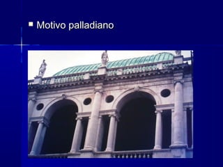 Motivo palladianoMotivo palladiano
 