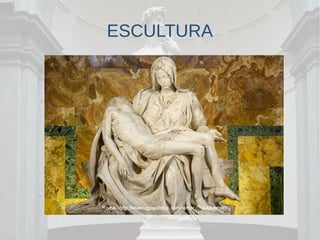 ESCULTURA
 