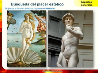 www.profesorfrancisco.es
Búsqueda del placer estético
Se pierde la función didáctica. Aparece el desnudo.
Aspectos
generales
 