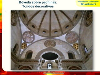 www.profesorfrancisco.es
Bóveda sobre pechinas.
Tondos decorativos
.
Arquitectura Quatrocento
Brunelleschi
 