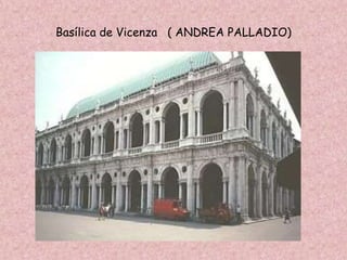 Basílica de Vicenza ( ANDREA PALLADIO)
 