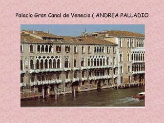Palacio Gran Canal de Venecia ( ANDREA PALLADIO
 