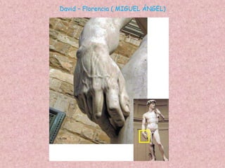 David – Florencia ( MIGUEL ÁNGEL)
 