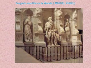 Conjunto escultórico de Moisés ( MIGUEL ÁNGEL)
 