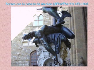 Perseo con la cabeza de Medusa (BENVENUTO CELLINI
 