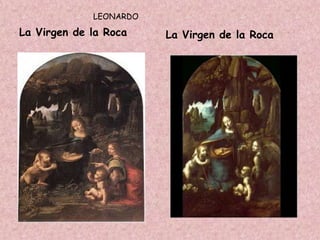 LEONARDO

La Virgen de la Roca    La Virgen de la Roca
 