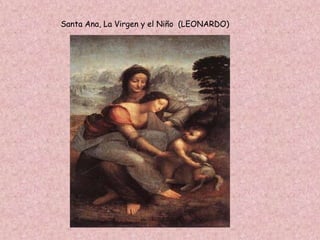 Santa Ana, La Virgen y el Niño (LEONARDO)
 