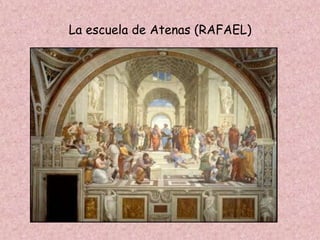 La escuela de Atenas (RAFAEL)
 