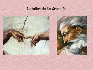 Detalles de La Creación
 