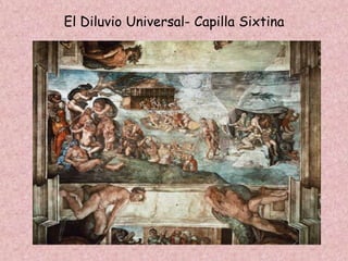 El Diluvio Universal- Capilla Sixtina
 