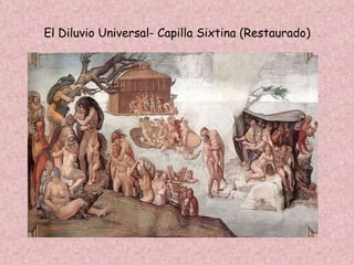 El Diluvio Universal- Capilla Sixtina (Restaurado)
 