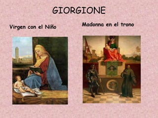 GIORGIONE
Virgen con el Niño   Madonna en el trono
 