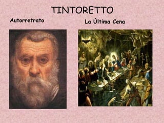 TINTORETTO
Autorretrato        La Última Cena
 