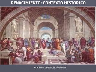 RENACIMIENTO: CONTEXTO HISTÓRICO Academia de Platón, de Rafael 