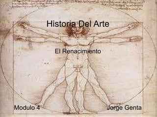 Historia Del Arte El Renacimiento Modulo 4  Jorge Genta 