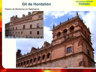 www.profesorfrancisco.es
Gil de Hontañón
Palacio de Monterrey en Salamanca.
Arquitectura ESPAÑA
PURISMO
 