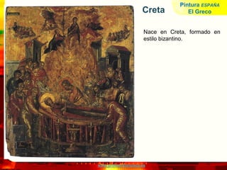 www.profesorfrancisco.es
Creta
Nace en Creta, formado en
estilo bizantino.
Pintura ESPAÑA
El Greco
 